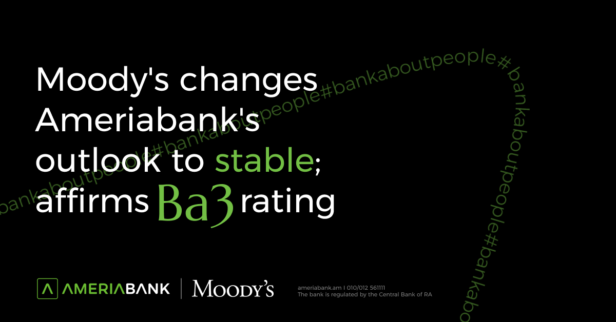 Moody’s changes Ameriabank’s outlook to stable; affirms Ba3 rating