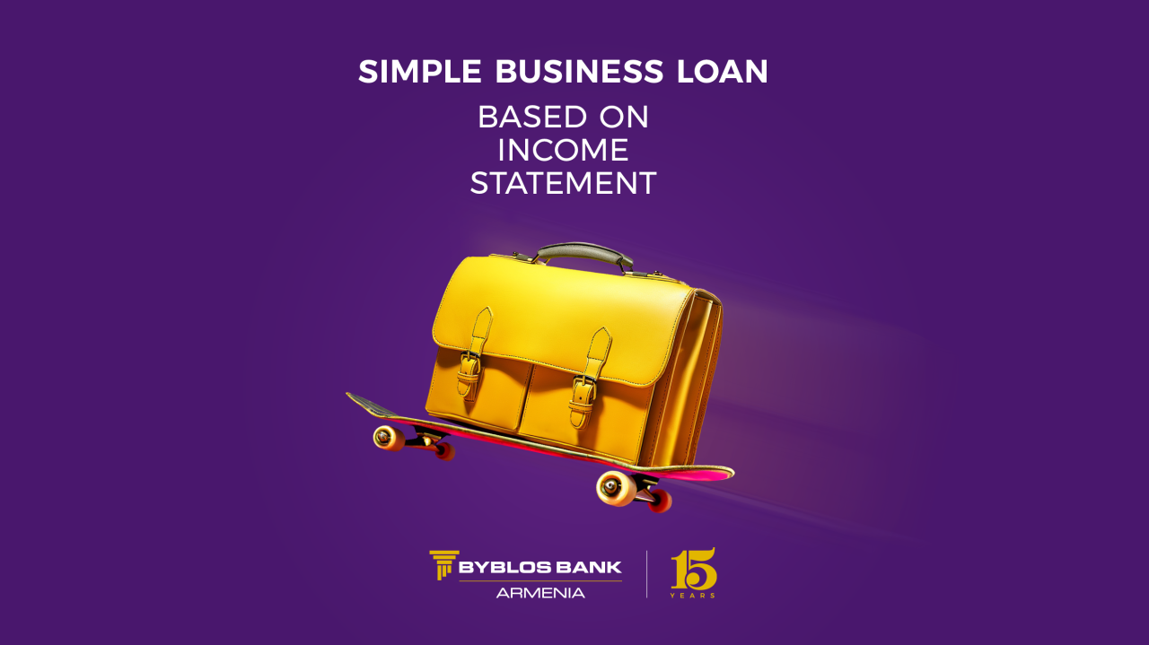 Special offer brings up to 50 million business loan based on income declaration only: Byblos Bank Armenia