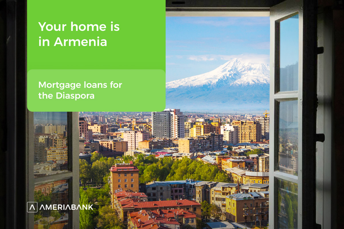 Your home is in Armenia – Ameriabank offers mortgage loans for the Diaspora